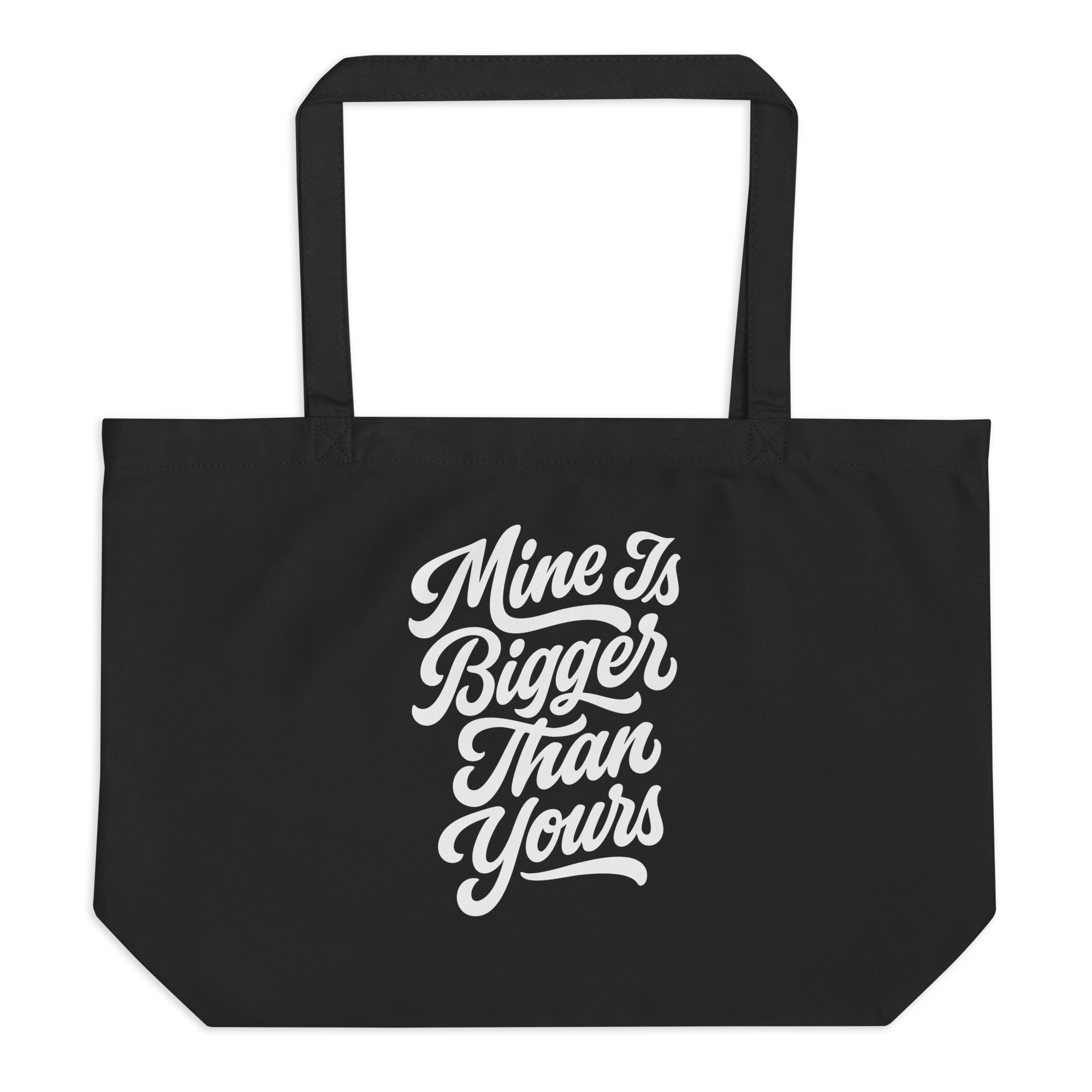 Mine Is Bigger Than Yours Bag