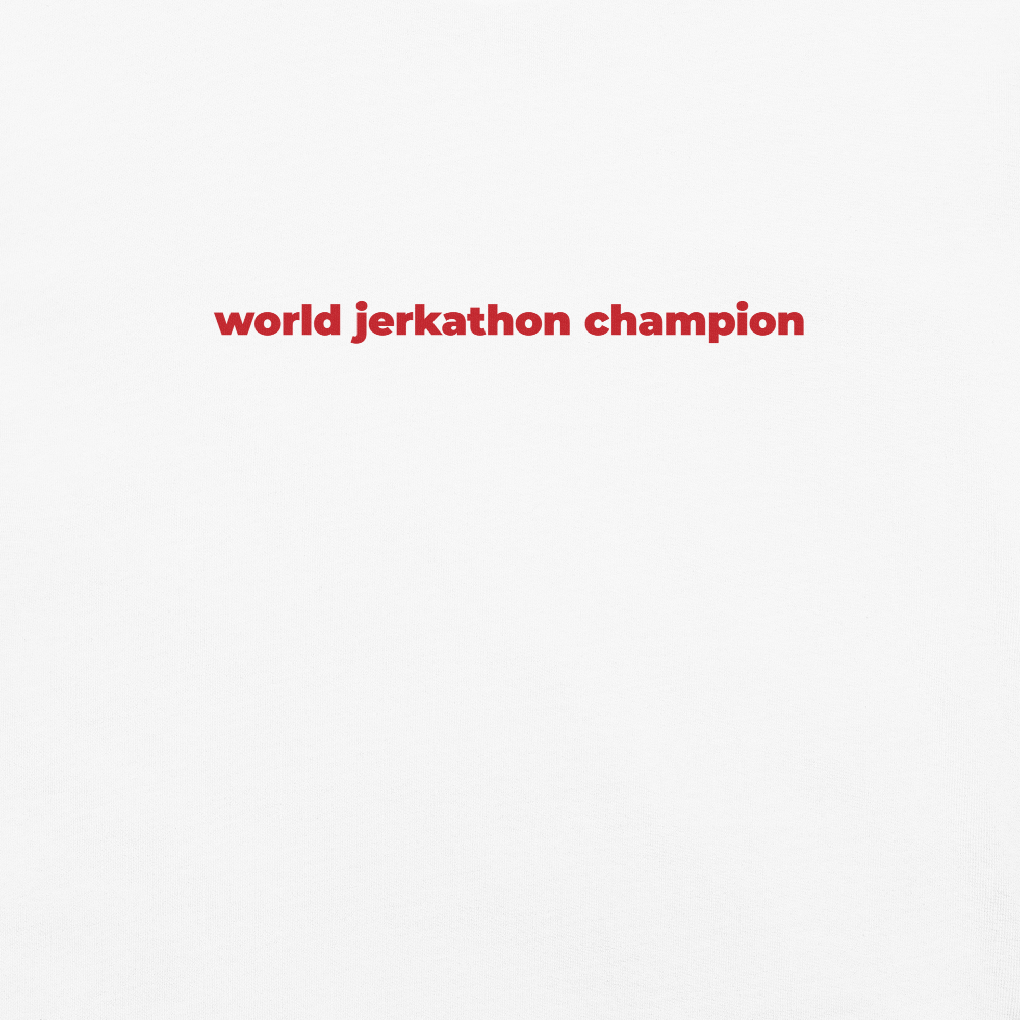 World Jerkathon Champion T-Shirt