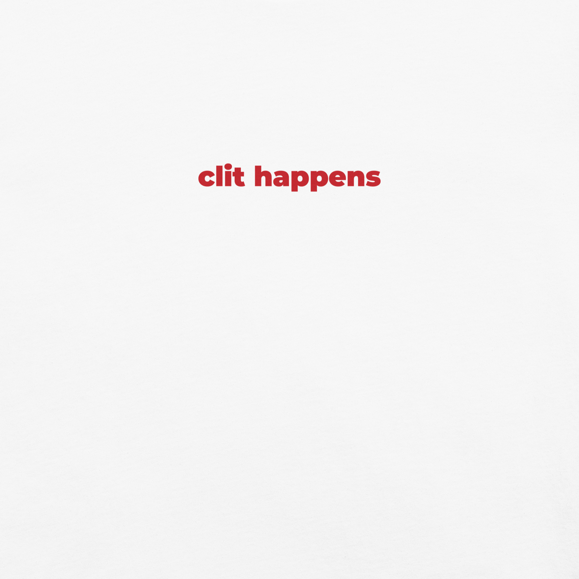 Clit Happens T-Shirt